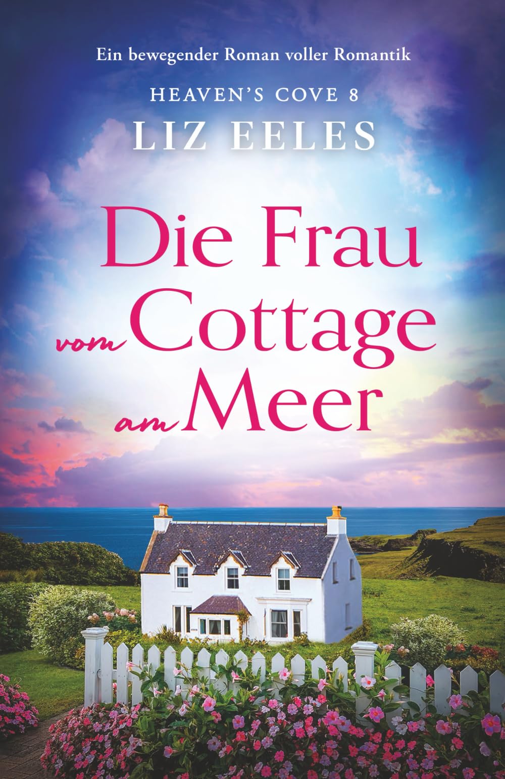 Die Frau vom Cottage am Meer: Ein bewegender Roman voller Romantik (Heaven's Cove, Band 8) Contemporary literature
