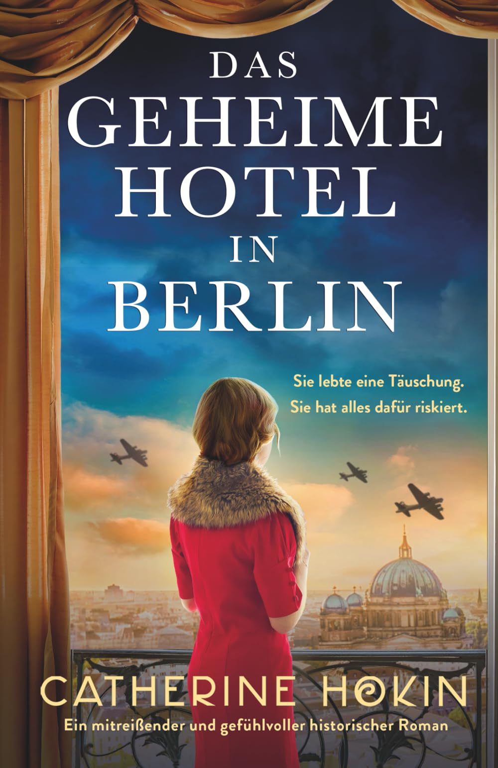Das geheime Hotel in Berlin: Ein mitreißender und gefühlvoller historischer Roman Historical Fiction