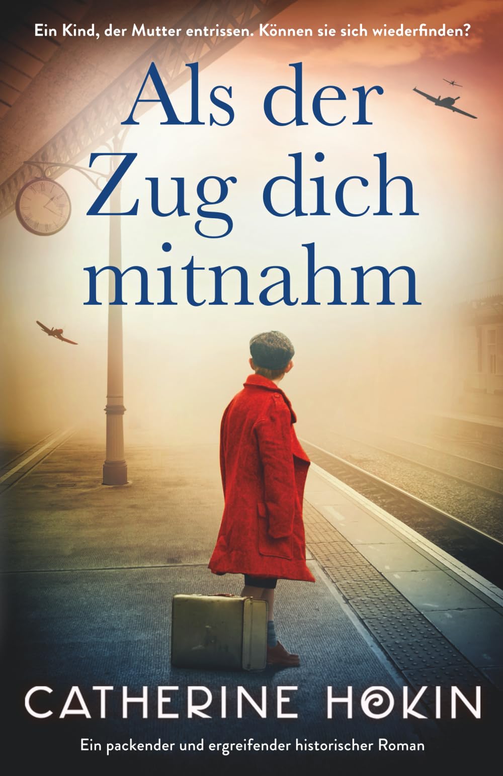 Als der Zug dich mitnahm: Ein packender und ergreifender historischer Roman Historical Fiction