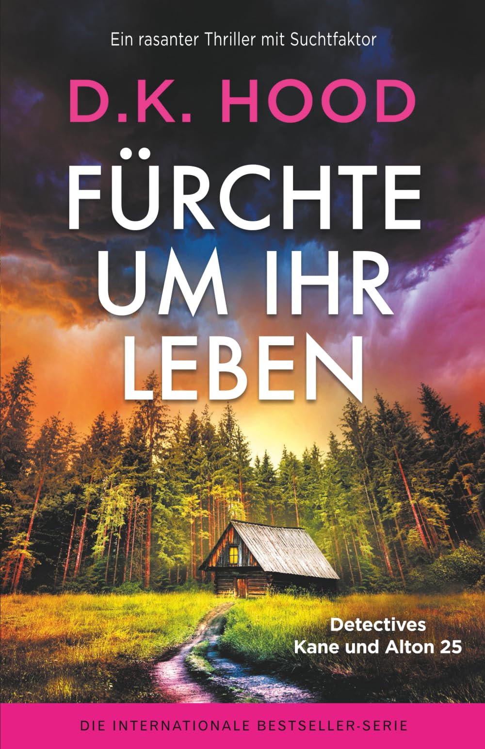 Fürchte um ihr Leben: Ein rasanter Thriller mit Suchtfaktor (Detectives Kane und Alton, Band 25) Detective & CSI