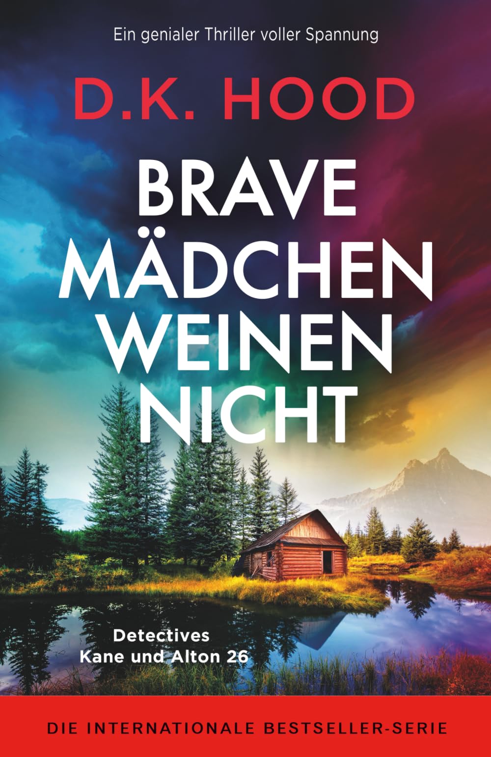 Brave Mädchen weinen nicht: Ein genialer Thriller voller Spannung (Detectives Kane und Alton, Band 26) Detective & CSI