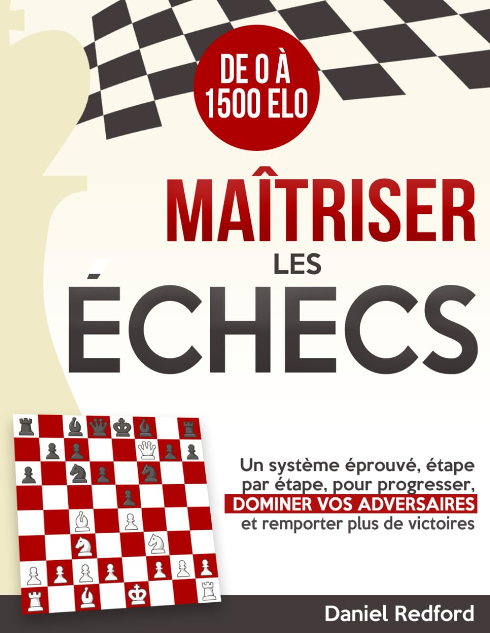 Maîtriser les Échecs: Un système éprouvé, étape par étape, pour progresser, dominer vos adversaires et remporter plus de victoires Leisure & Fun