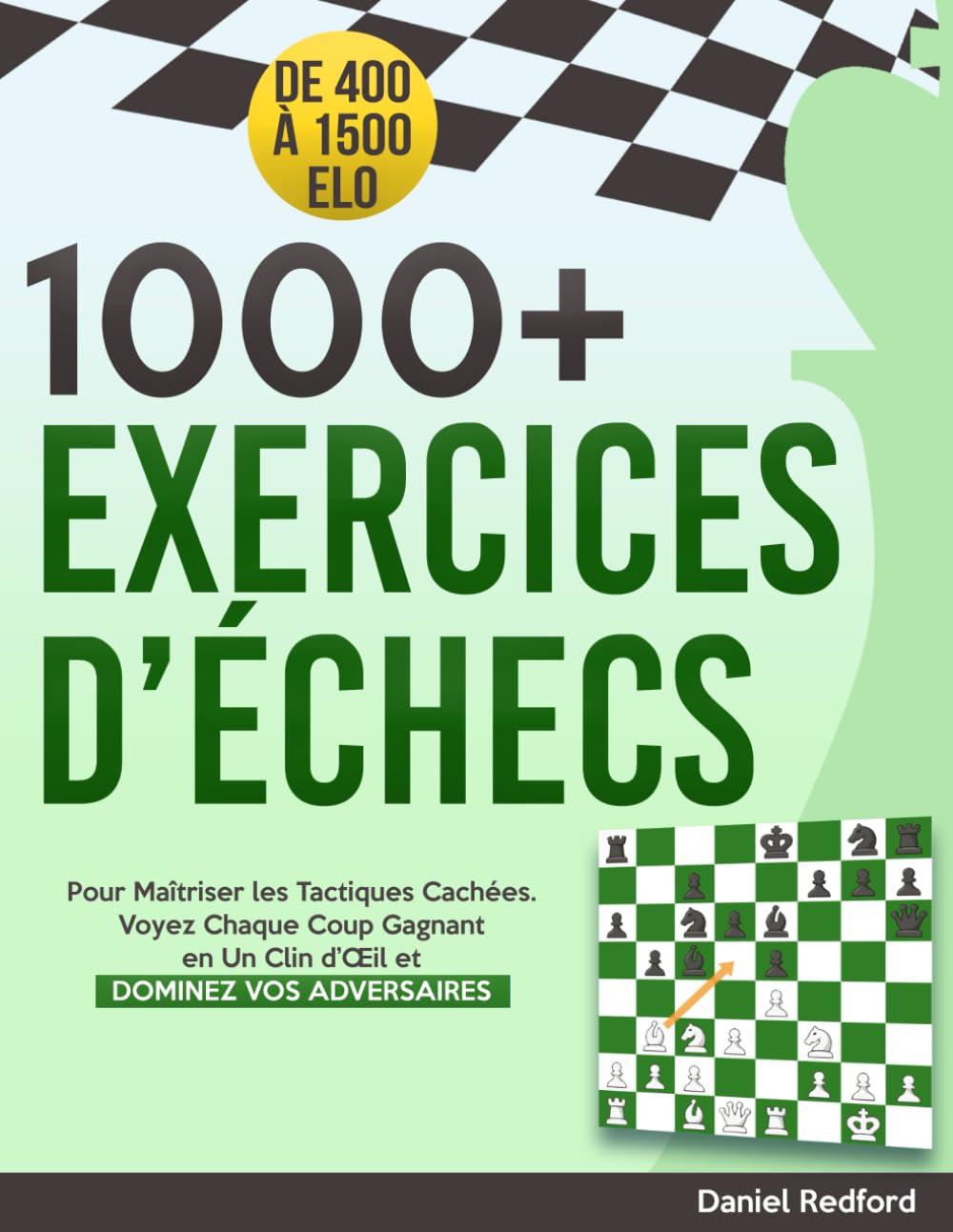 1000+ Exercices d’Échecs: Pour Maîtriser les Tactiques Cachées | Voyez Chaque Coup Gagnant en Un Clin d’Œil et Dominez Vos Adversaires book