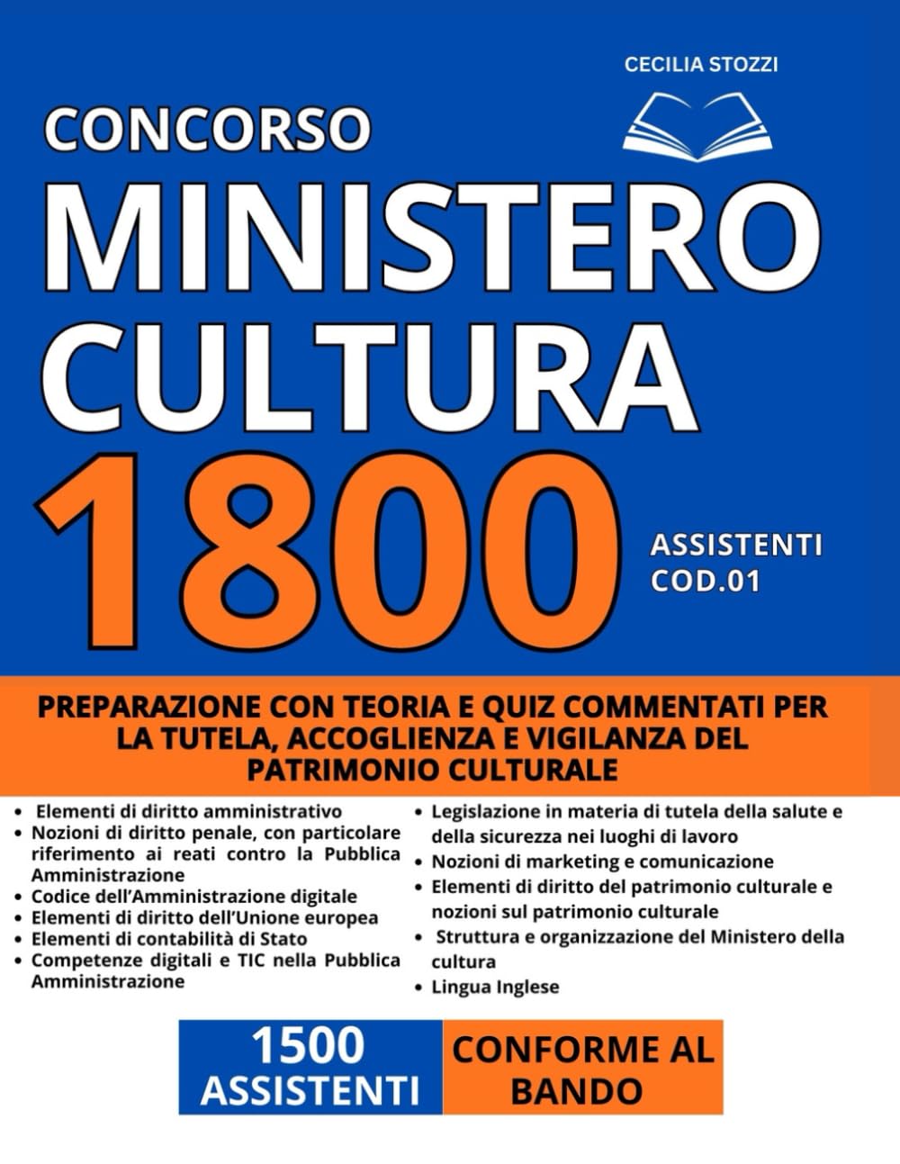 Concorso 1800 Assistenti – Ministero della Cultura (Cod. 01 – 1500 posti): Preparazione con teoria e quiz commentati per la tutela, accoglienza e vigilanza del patrimonio culturale | Conforme al Bando book