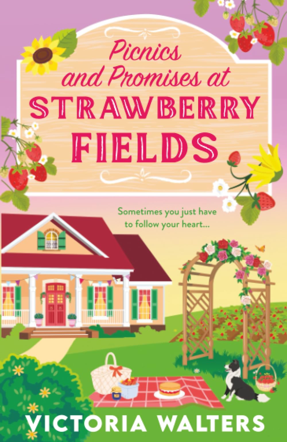 Picnics and Promises at Strawberry Fields: A BRAND NEW small-town romance with a runaway bride, fake dating and a field full of strawberries from Victoria Walters (Birch Tree Farm, 2) Contemporary Romance