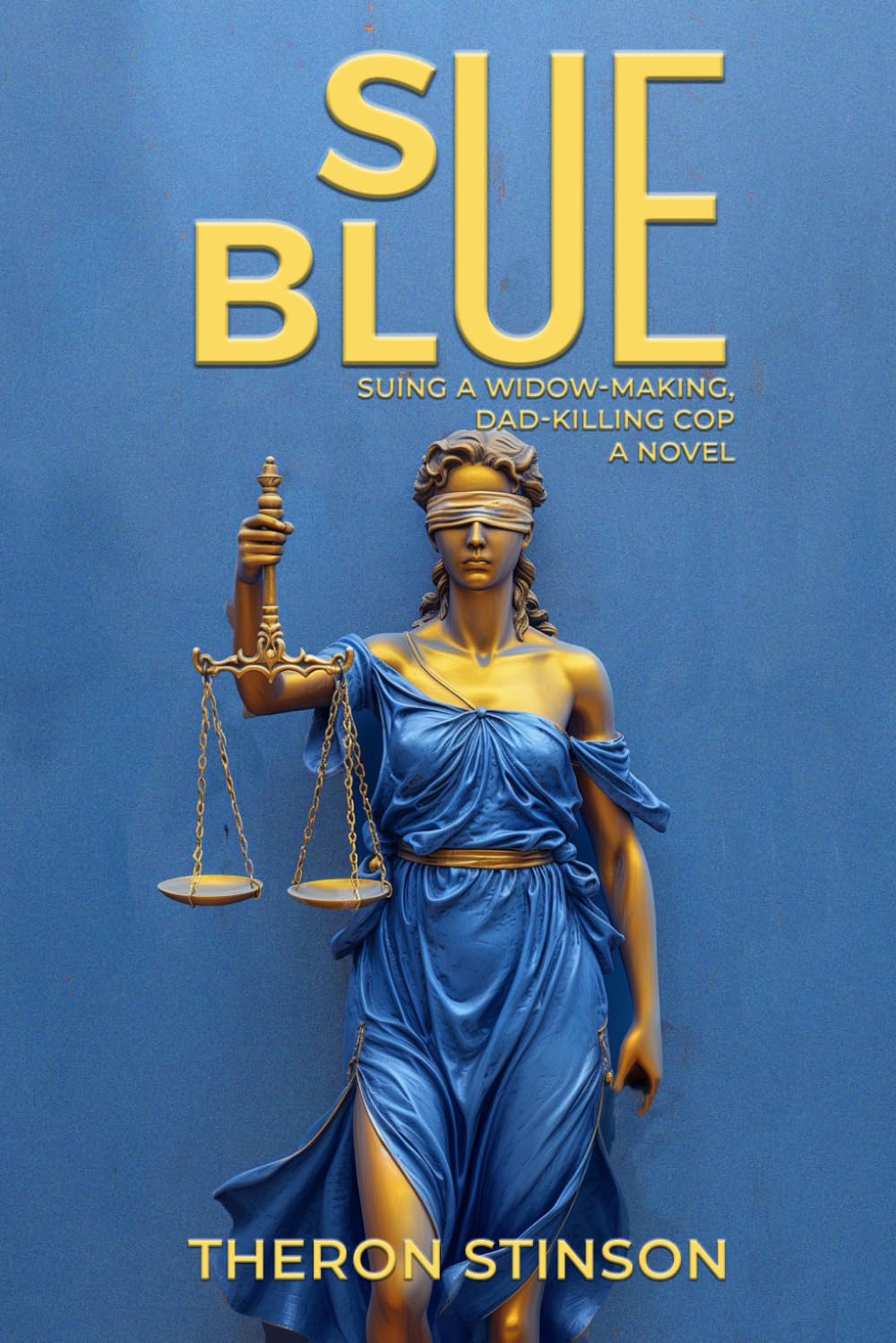 Product Image: Sue Blue: Suing a Widow-Making, Dad-Killing Cop