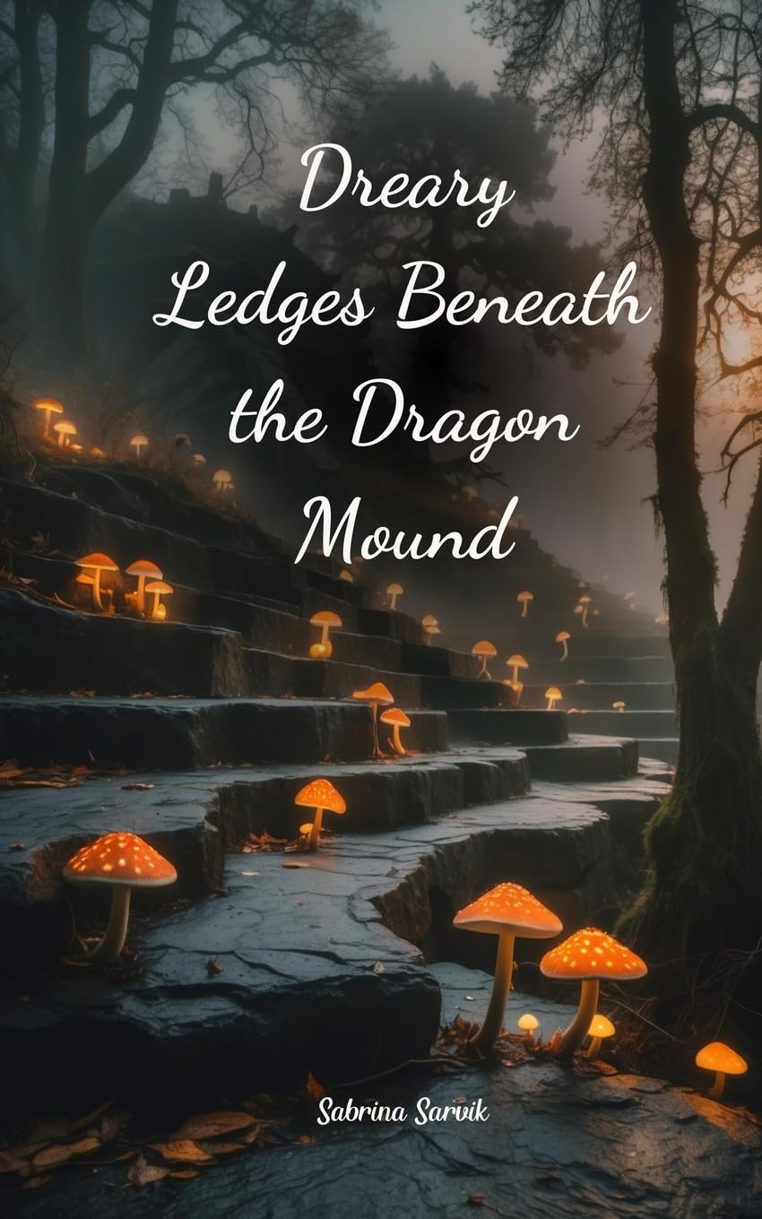 Dreary Ledges Beneath the Dragon Mound Poetry