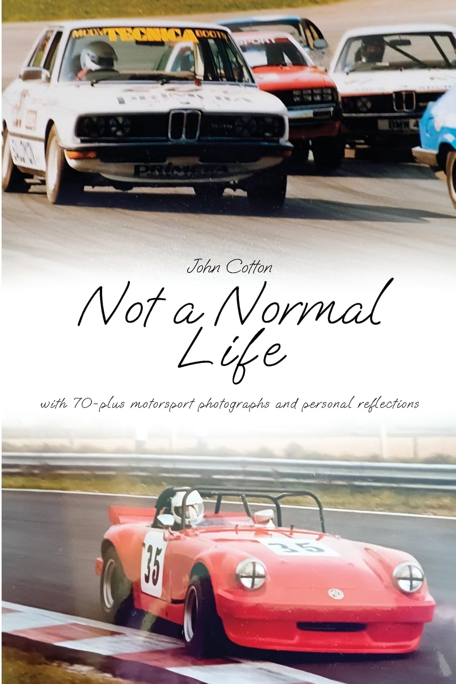Not a Normal Life - with 70-plus motorsport photographs and personal reflections Memories