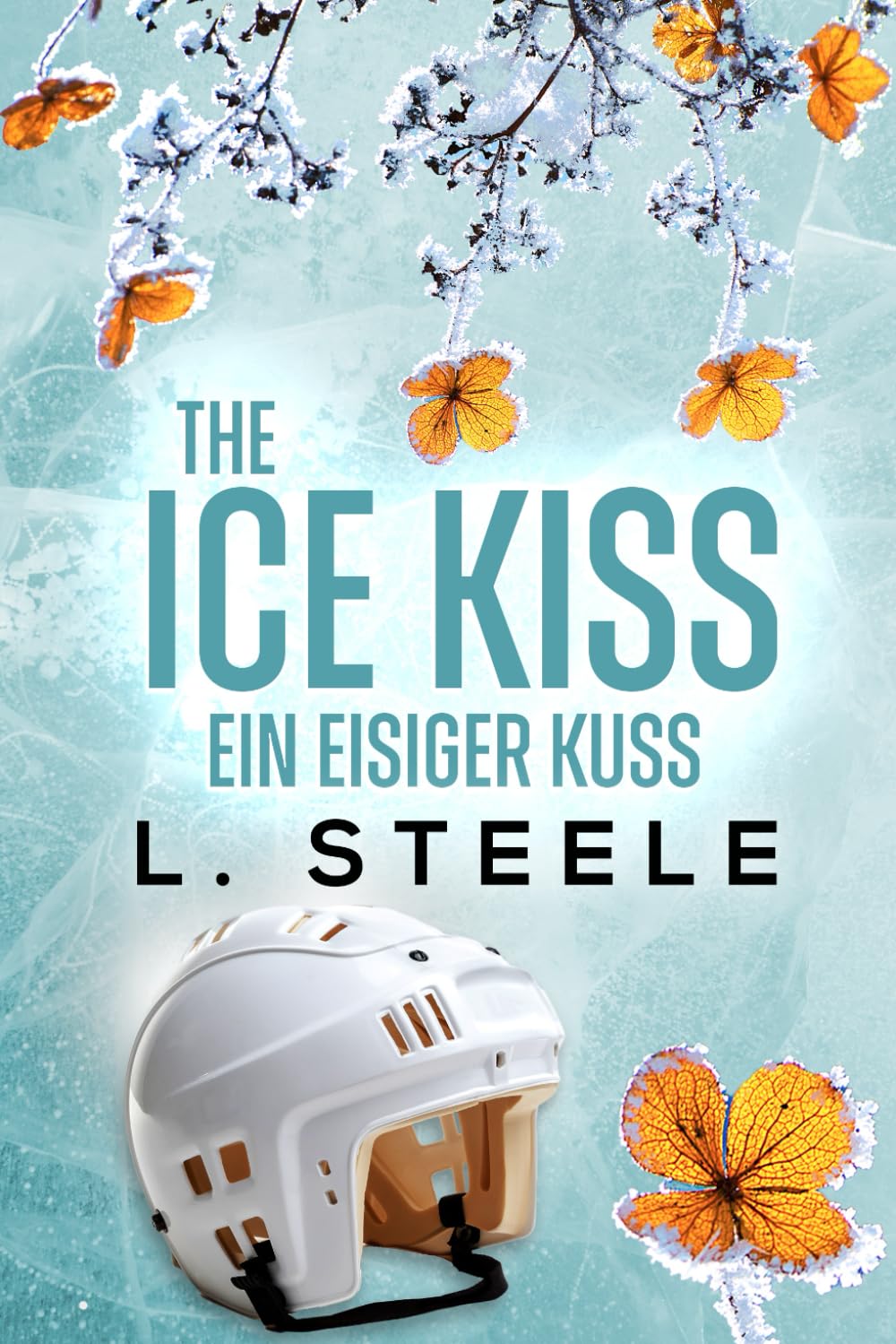 The Ice Kiss – Ein eisiger Kuss: A Billionaire Hockey Romance (Unwiderstehliche Milliardäre, Band 6) Contemporary Romance