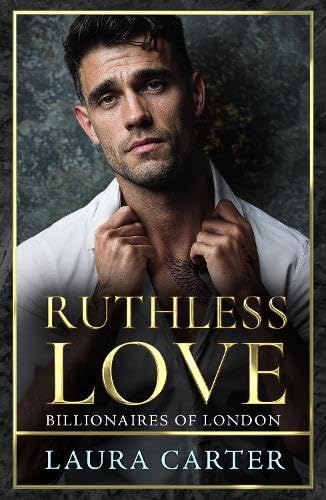 Ruthless Love: A wickedly tempting dark billionaire romance, perfect for fans of Sadie Kincaid and Sylvia Day (Billionaires of London, 1) Contemporary literature Books