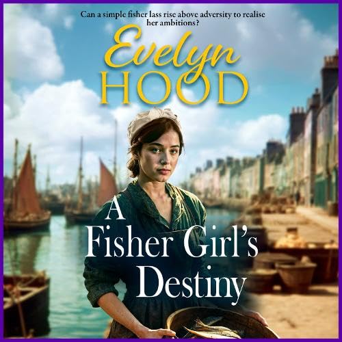 A Fisher Girl's Destiny: A gritty heartbreaking saga from Sunday Times bestselling author Evelyn Hood for 2025 Historical Fiction