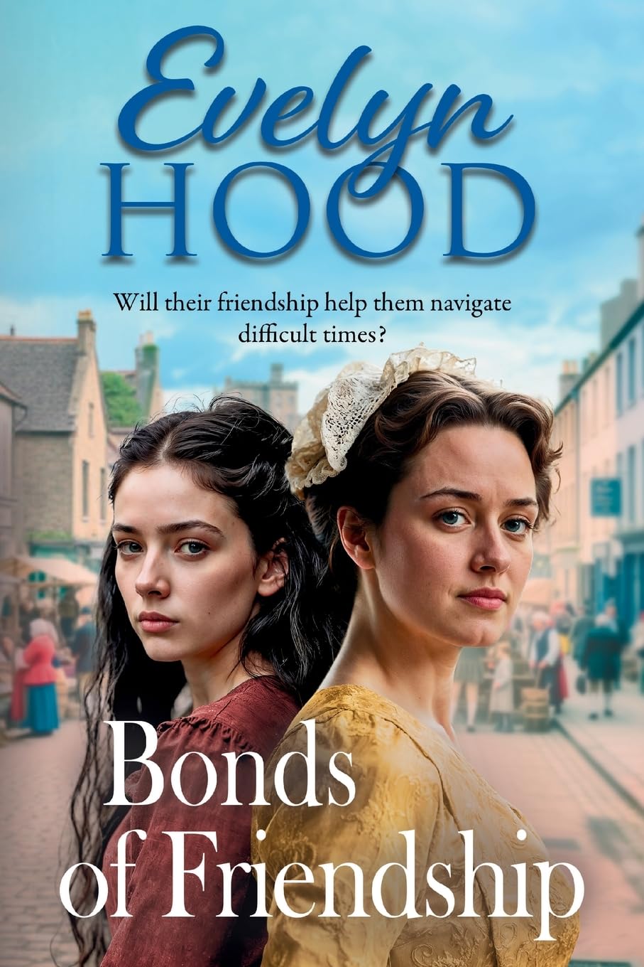 Bonds of Friendship: An unforgettable Scottish saga from Sunday Times bestselling author Evelyn Hood Historical Fiction
