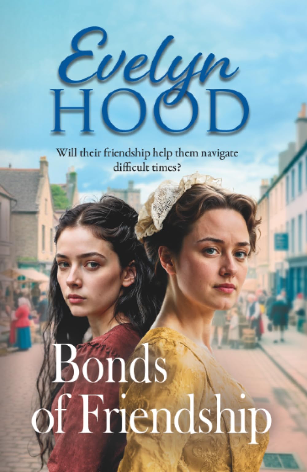 Bonds of Friendship: An unforgettable Scottish saga from Sunday Times bestselling author Evelyn Hood Historical Fiction