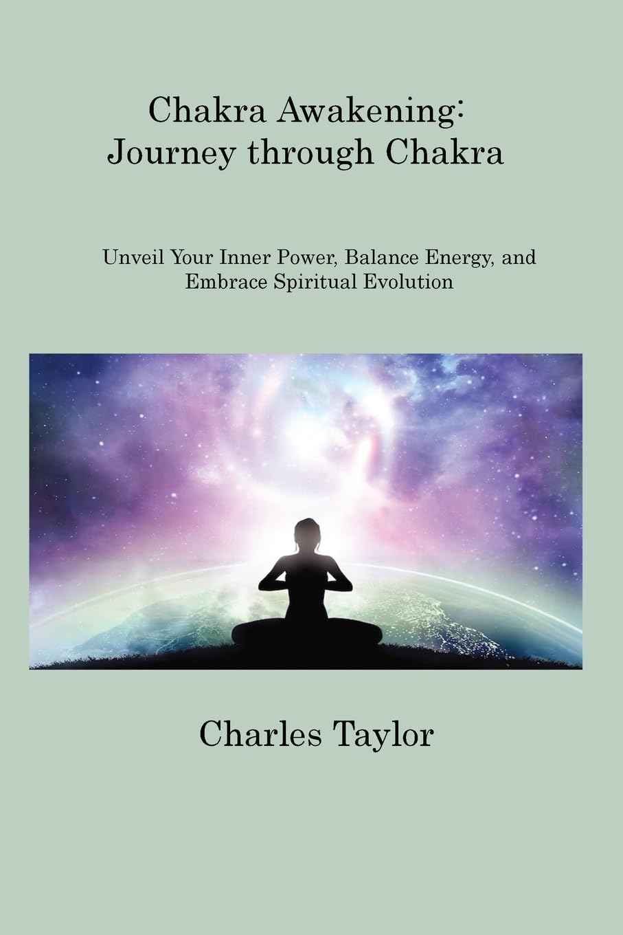 Chakra Awakening: Unveil Your Inner Power, Balance Energy, and Embrace Spiritual Evolution Health, Nutrition & Fitness