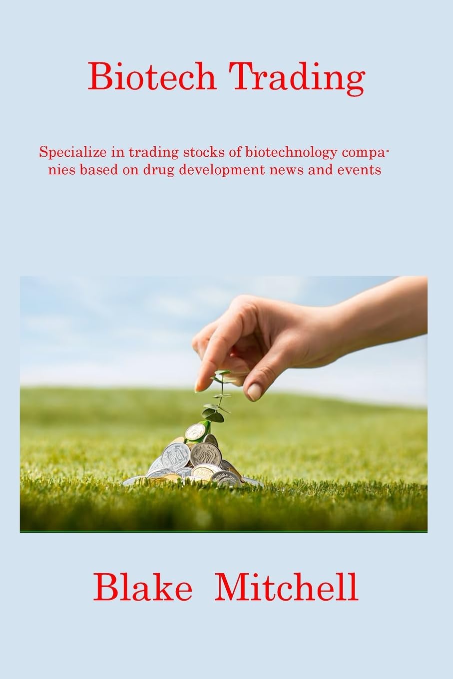 Biotech Trading: Specialize in trading stocks of biotechnology companies based on drug development news and events Business & Technology