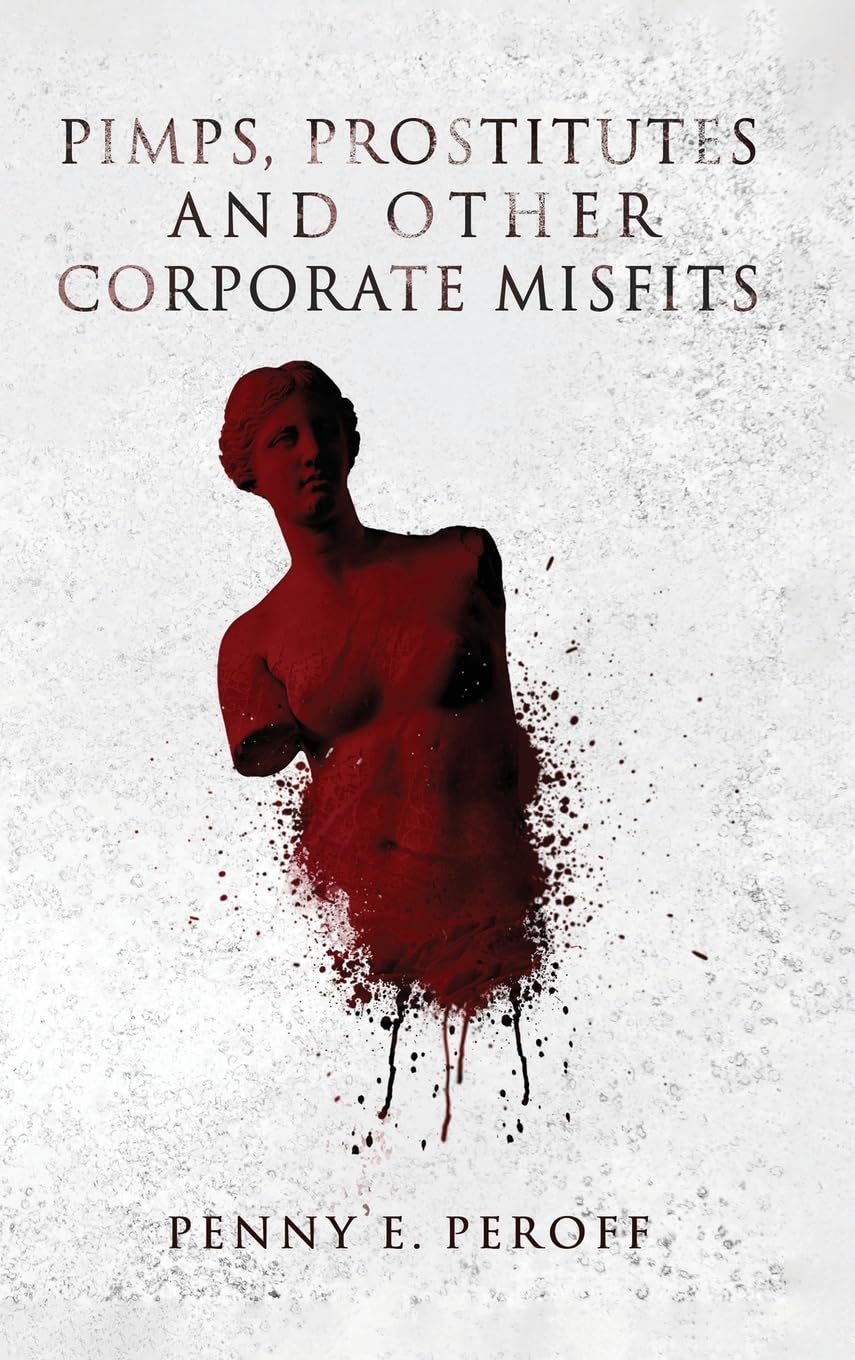 PIMPS, PROSTITUTES AND OTHER CORPORATE MISFITS Memories