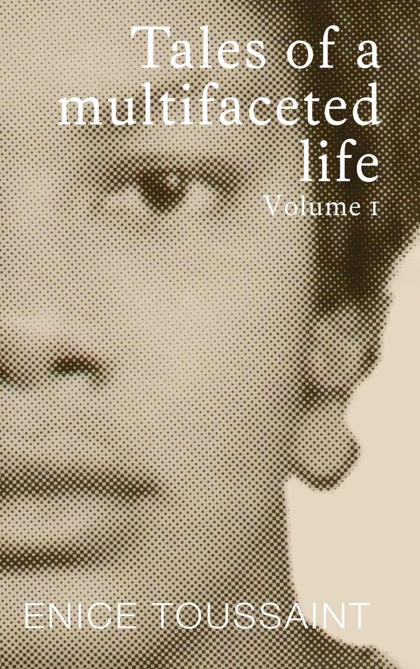 Tales of a Multifaceted Life Volume 1 Art & Literature