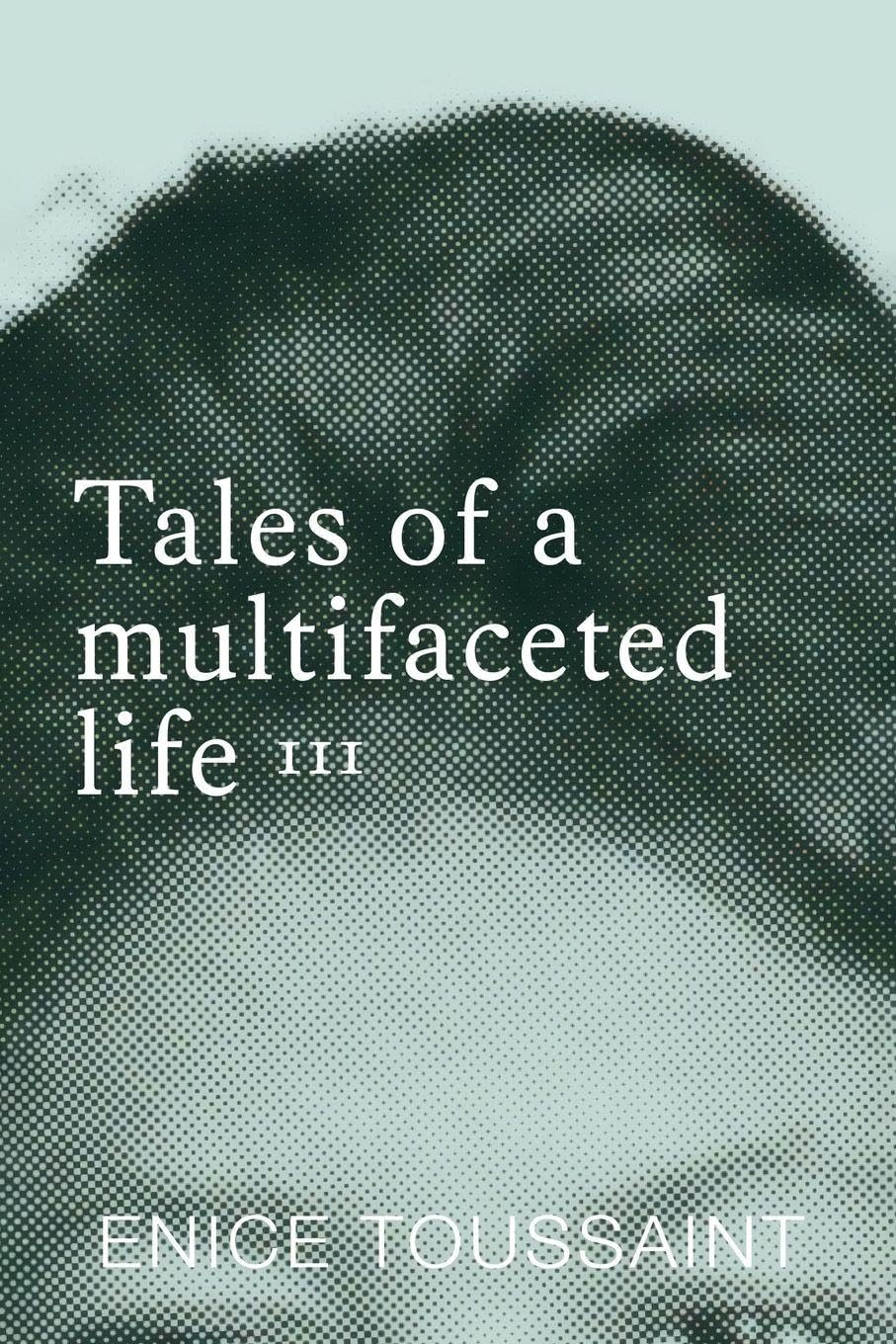 Tales of a multifaceted life Volume 3 Memories