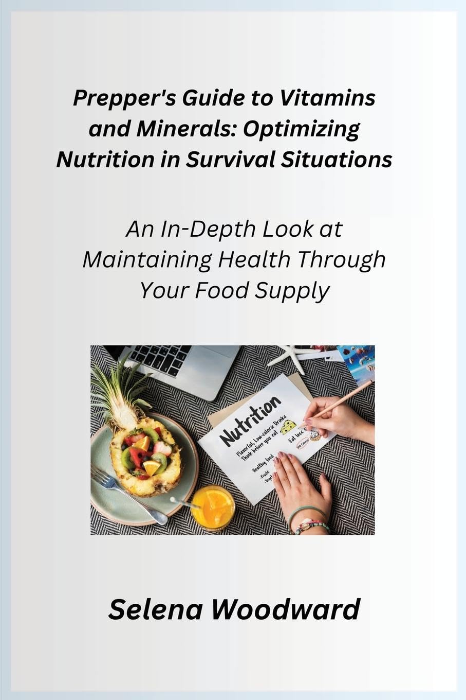 Prepper's Guide to Vitamins and Minerals: An In-Depth Look at Maintaining Health Through Your Food Supply Social Sciences