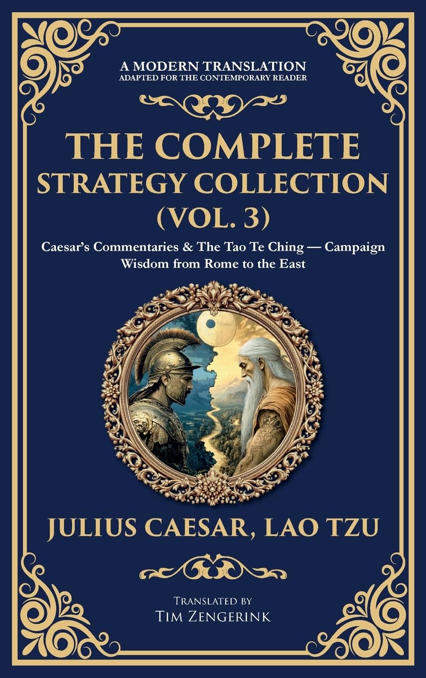 The Complete Strategy Collection (Vol. 3): Caesar's Commentaries & The Tao Te Ching - Campaign Wisdom from Rome to the East (Deluxe Hardbound Edition) (Library of Alexandria, Band 437) Contemporary literature