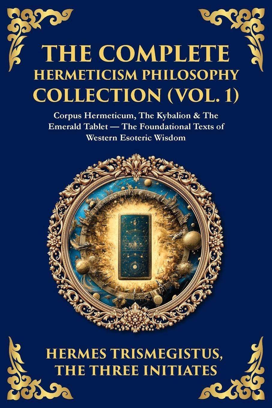 The Complete Hermeticism Philosophy Collection (Vol. 1) Contemporary literature