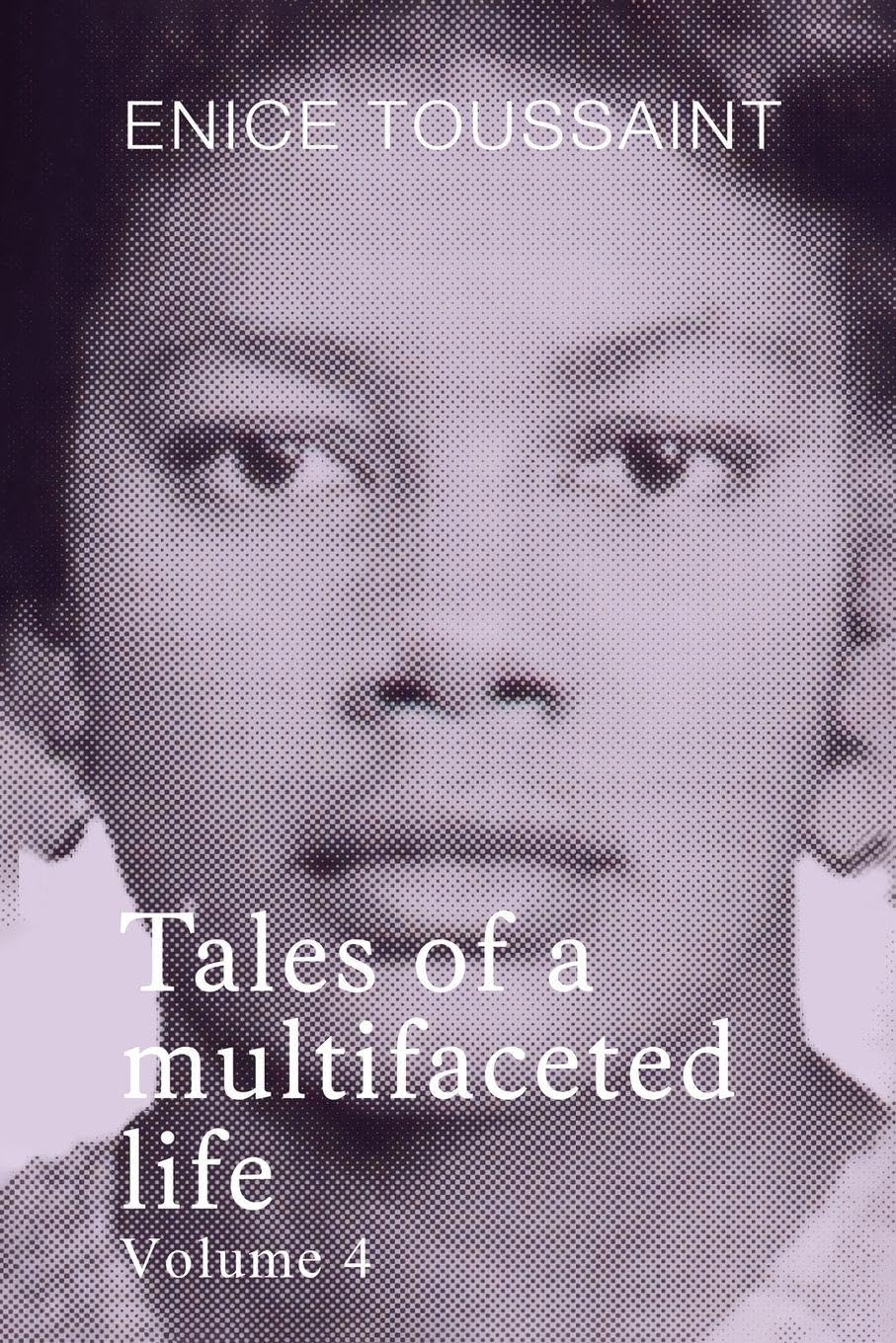 Tales of a multifaceted life Volume 4 Memories