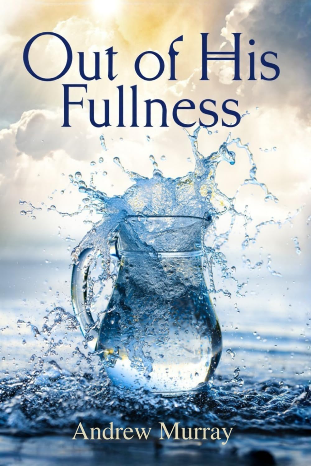 Out of His Fullness  - From Striving to Spirit-filled living Religion & Esotericism