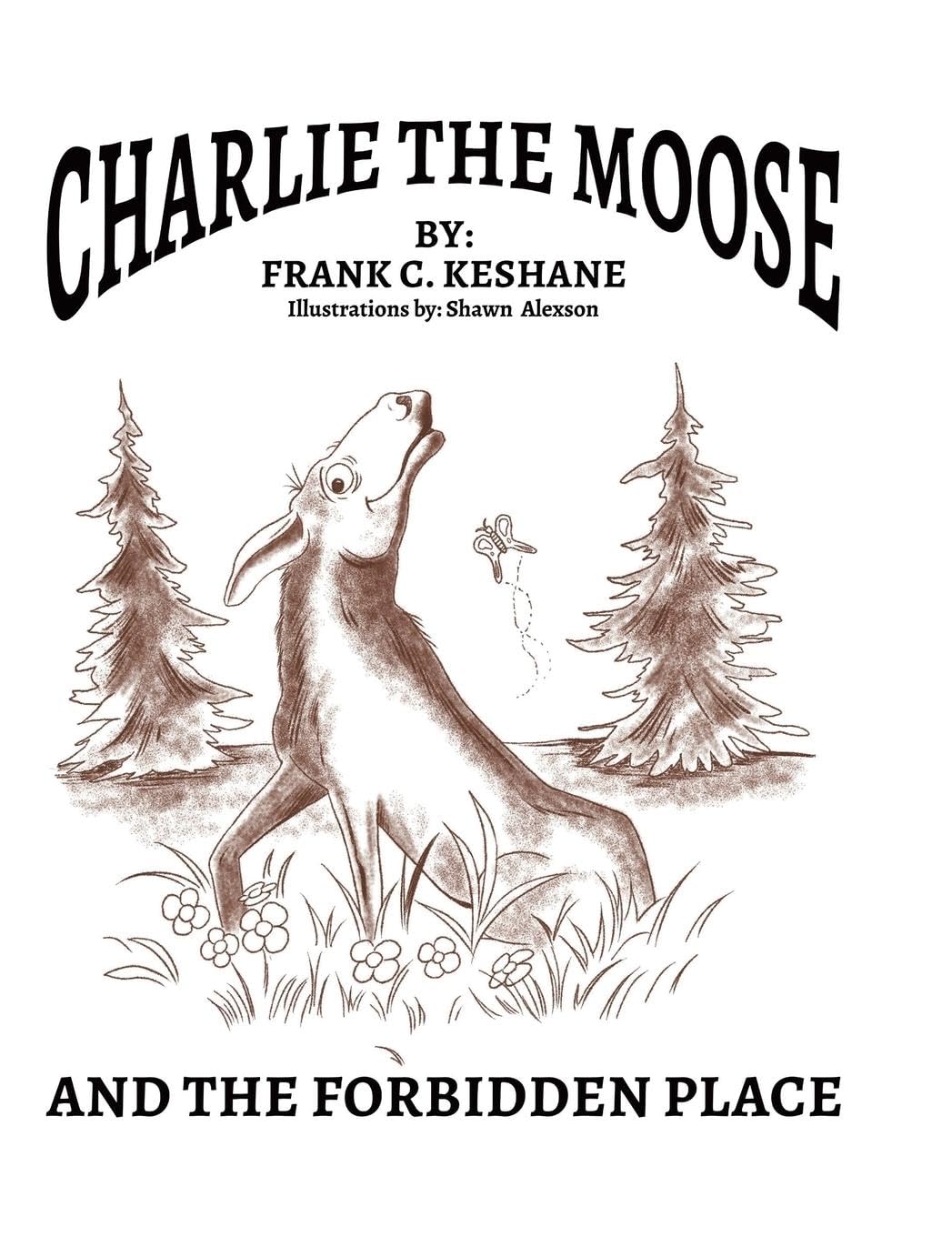 Charlie The Moose and The Forbidden Place Novels & Short Stories