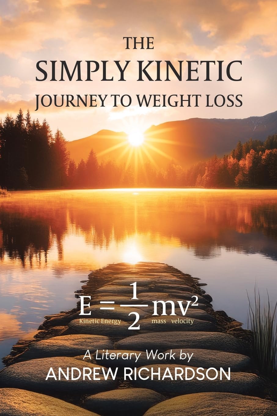 The Simply Kinetic Journey to Weight Loss Health, Nutrition & Fitness