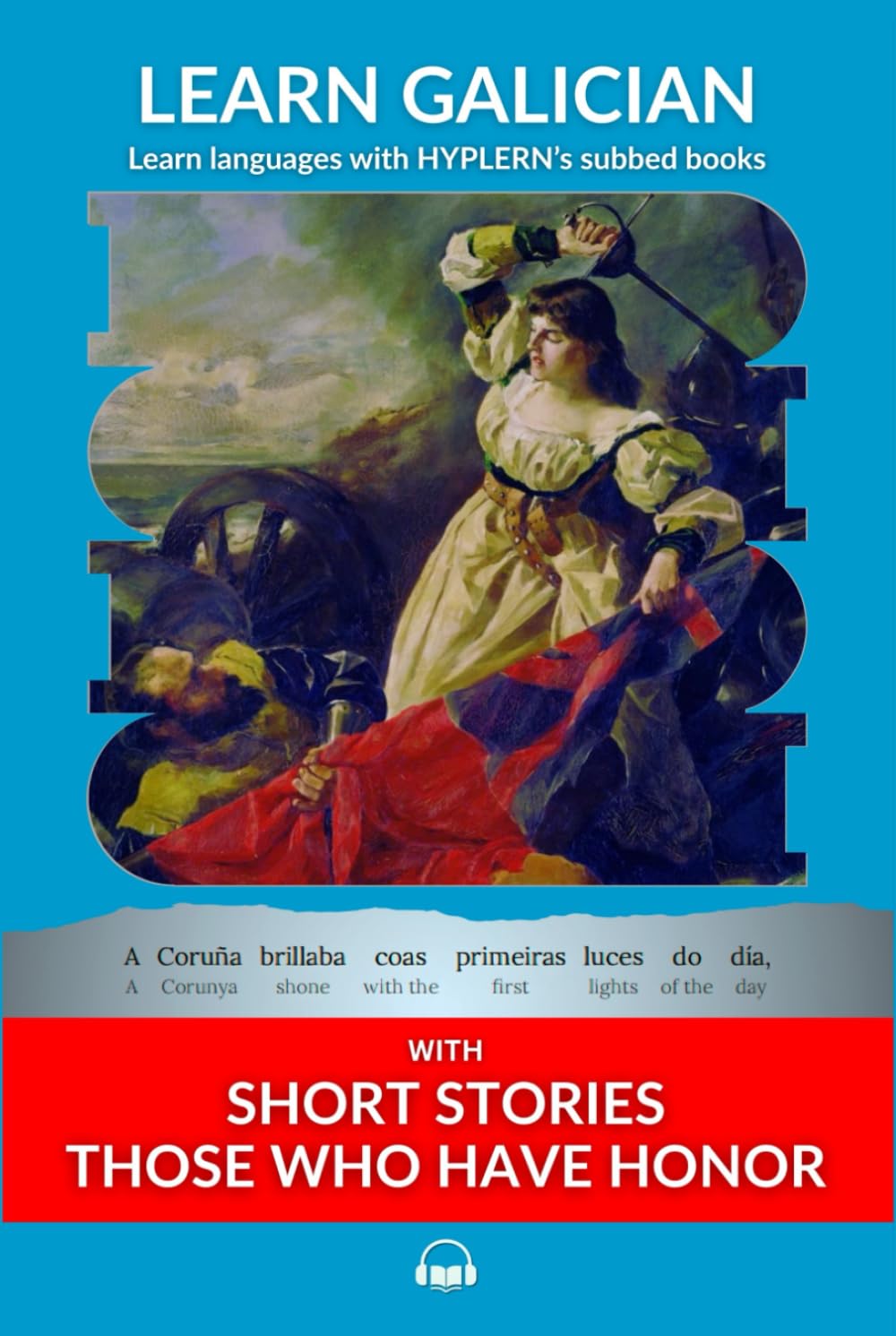 Learn Galician with Short Stories - Those Who Have Honor: Interlinear Galician to English (Learn Galician with interlinear stories for beginners and advanced readers, Band 2) Historical Fiction