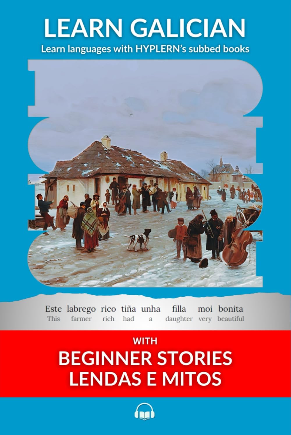 Learn Galician with Beginner Stories: Lendas e Mitos: Interlinear Galician to English (Learn Galician with interlinear stories for beginners and advanced readers, Band 1) Fairy Tales & Legends