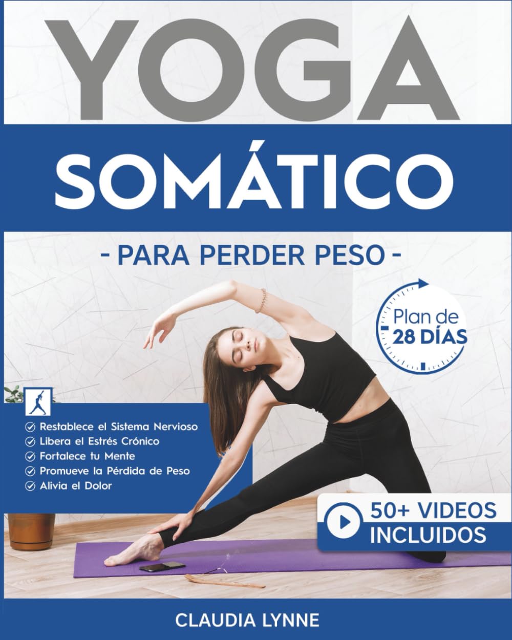 Yoga Somático Para Perder Peso: Plan de 28 Días para Restablecer el Sistema Nervioso, Liberar el Estrés Crónico, Fortalecer tu Mente, Promover la Pérdida de Peso y Aliviar el Dolor book