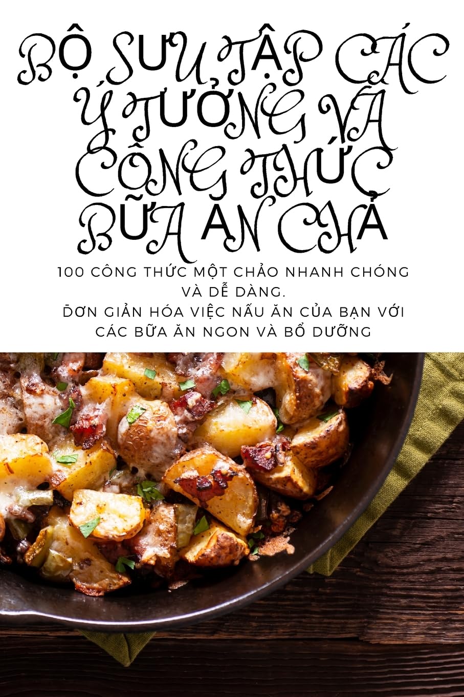 BỘ SƯu TẬp Các Ý TƯỞng VÀ Công ThỨc BỮa Ăn ChẢ book