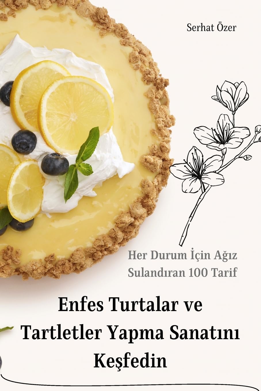 Enfes Turtalar ve Tartletler Yapma Sanat¿n¿ Ke¿fedin Leisure, Home & Garden