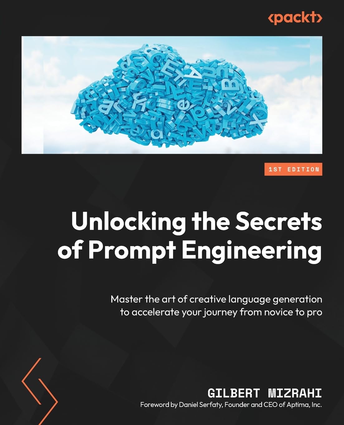Unlocking the Secrets of Prompt Engineering: Master the art of creative language generation to accelerate your journey from novice to pro Computer Science