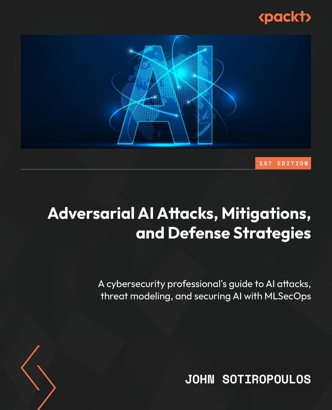Adversarial AI Attacks, Mitigations, and Defense Strategies: A cybersecurity professional's guide to AI attacks, threat modeling, and securing AI with MLSecOps Computer Science