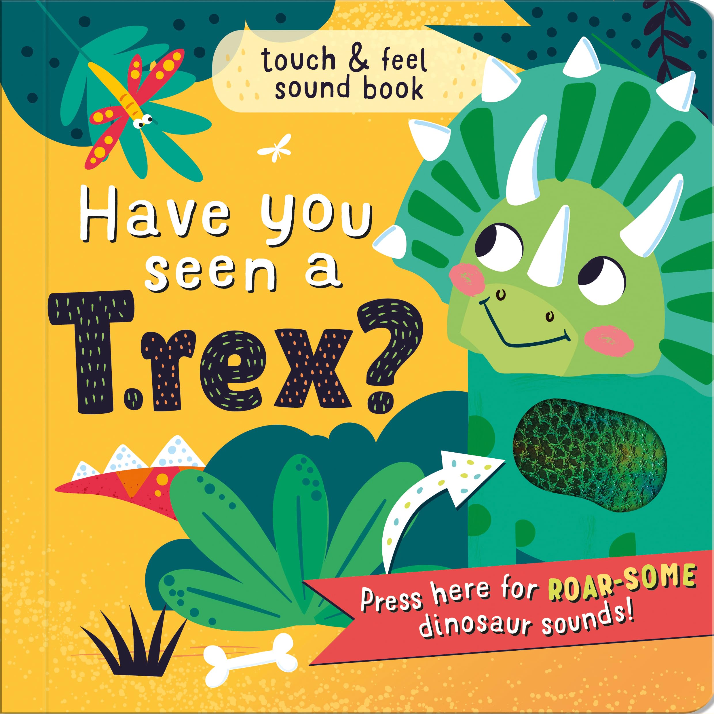 Have You Seen A T-Rex? Children's Touch and Feel Sound Book book