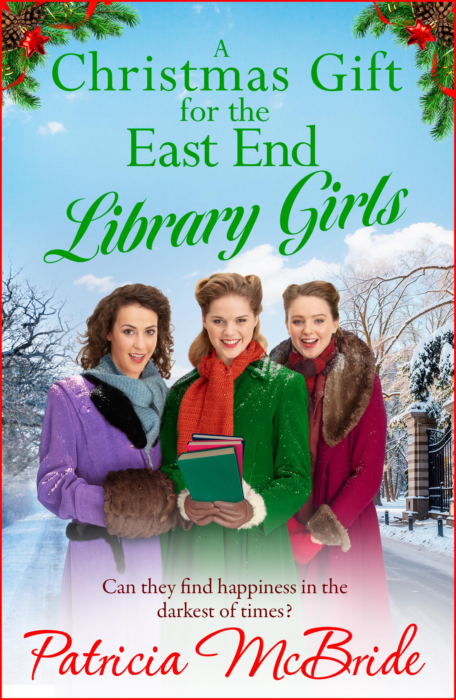 A Christmas Gift for the East End Library Girls: A festive wartime saga, perfect for Christmas 2025 from Patricia McBride (Library Girls, 3) Historical Fiction
