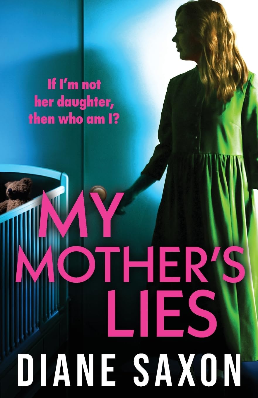 My Mother's Lies: The BRAND NEW edge-of-your-seat psychological thriller from Diane Saxon Contemporary literature Books