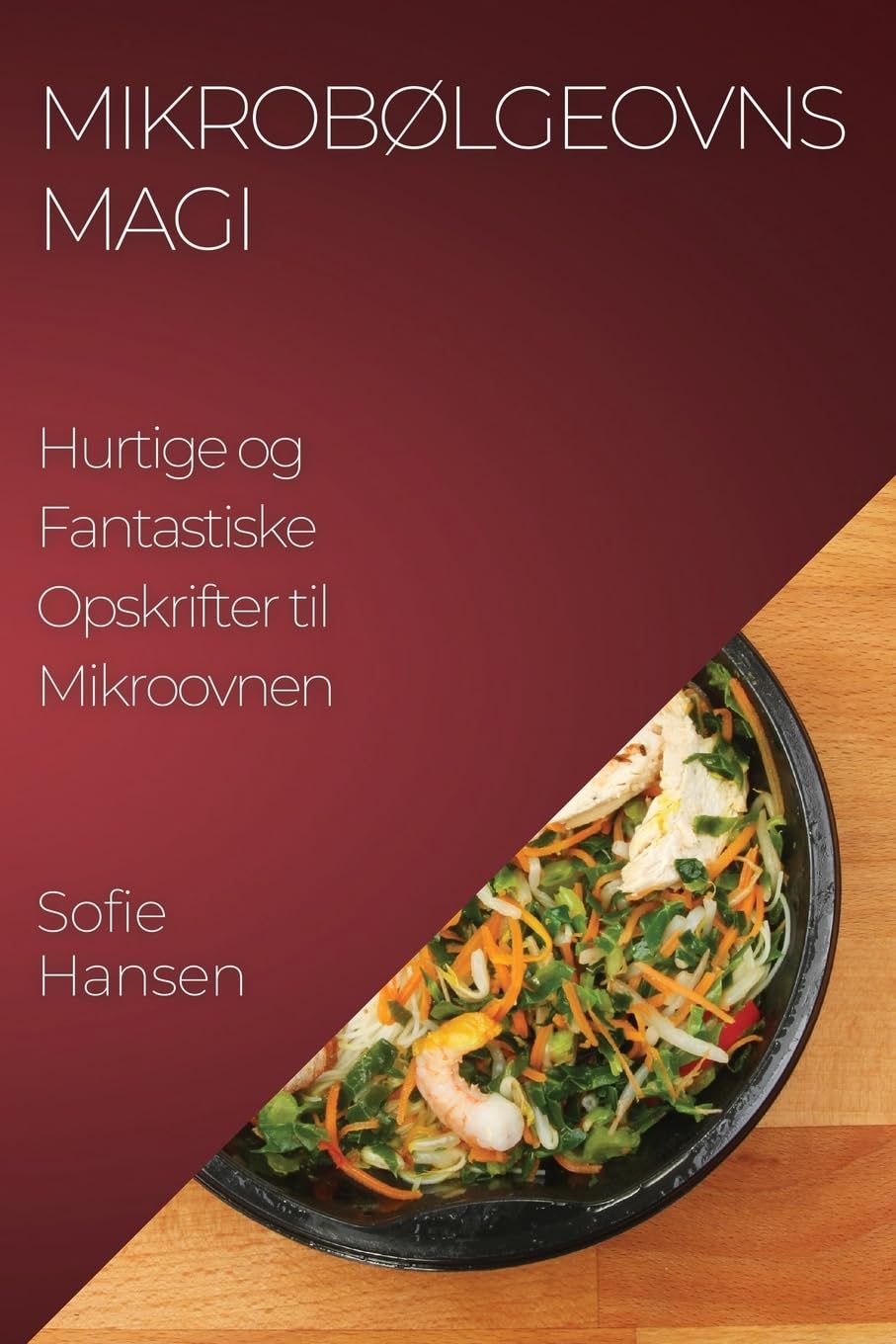 Mikrobølgeovns magi: Hurtige og Fantastiske Opskrifter til Mikroovnen book