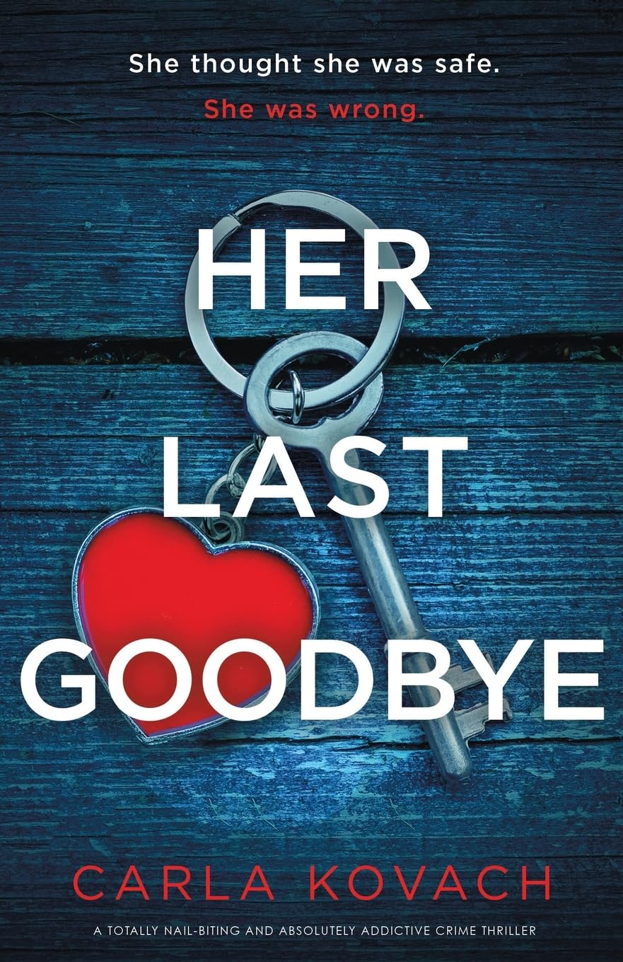 Her Last Goodbye: A totally nail-biting and absolutely addictive crime thriller book