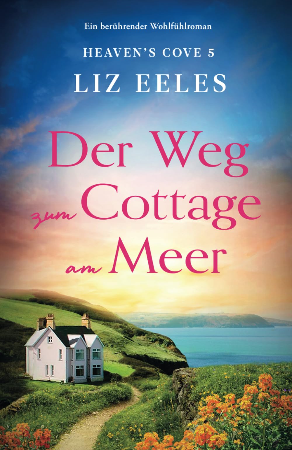 Der Weg zum Cottage am Meer: Ein berührender Wohlfühlroman (Heaven's Cove, Band 5) Contemporary literature