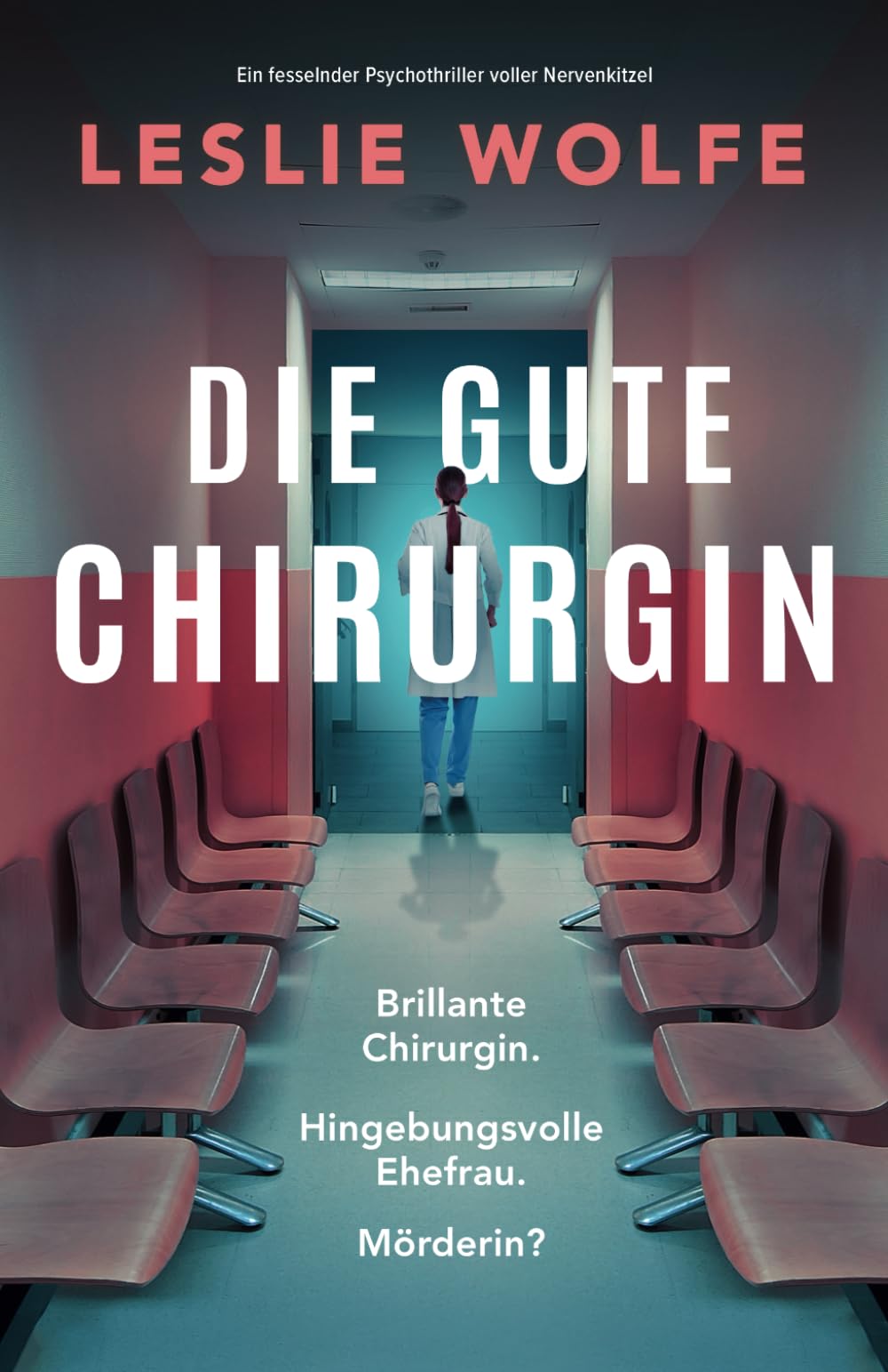 Die gute Chirurgin: Ein fesselnder Psychothriller voller Nervenkitzel Detective & CSI
