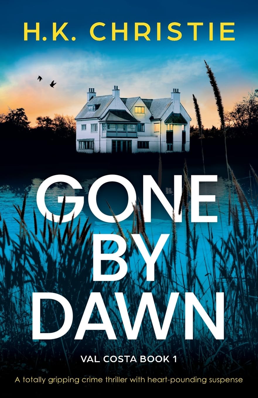 Gone by Dawn: A totally gripping crime thriller with heart-pounding suspense (Val Costa, Band 1) Action & Adventure