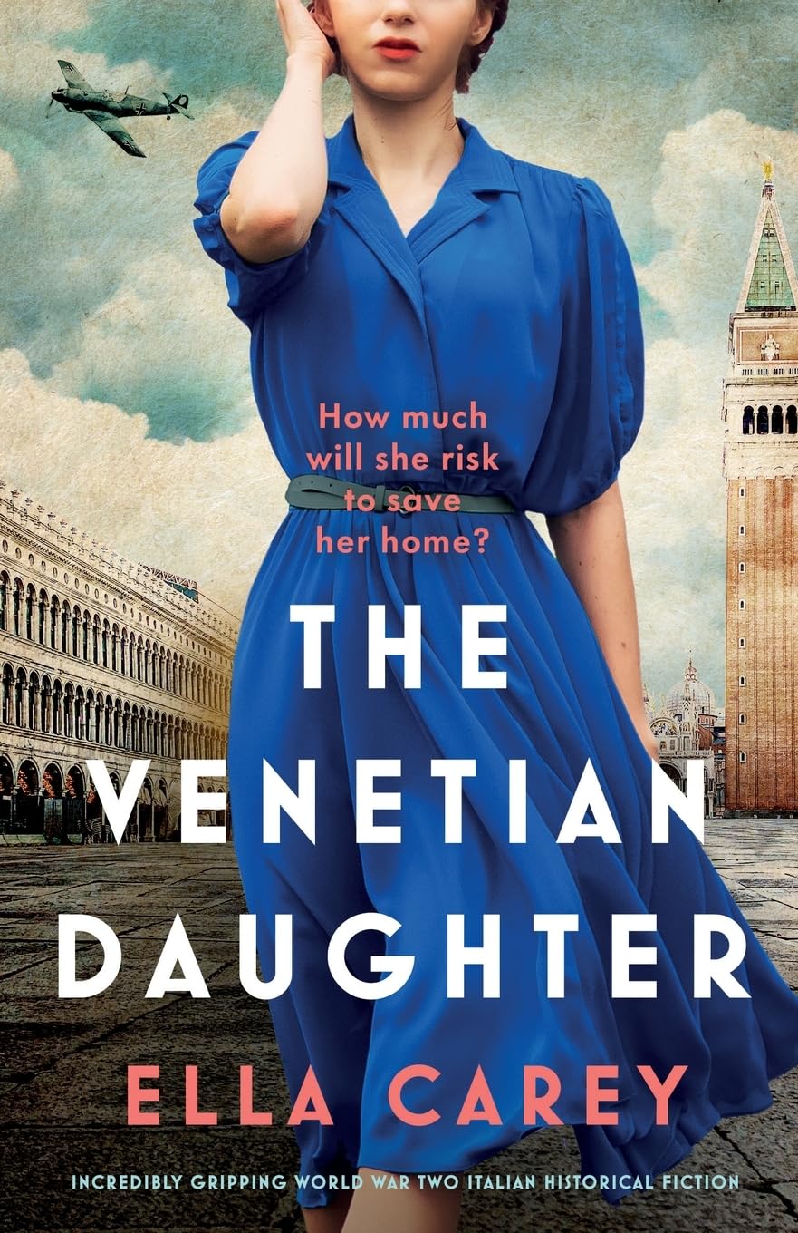 The Venetian Daughter: Incredibly gripping World War Two Italian historical fiction (Daughters of Italy, Band 2) Contemporary literature Books