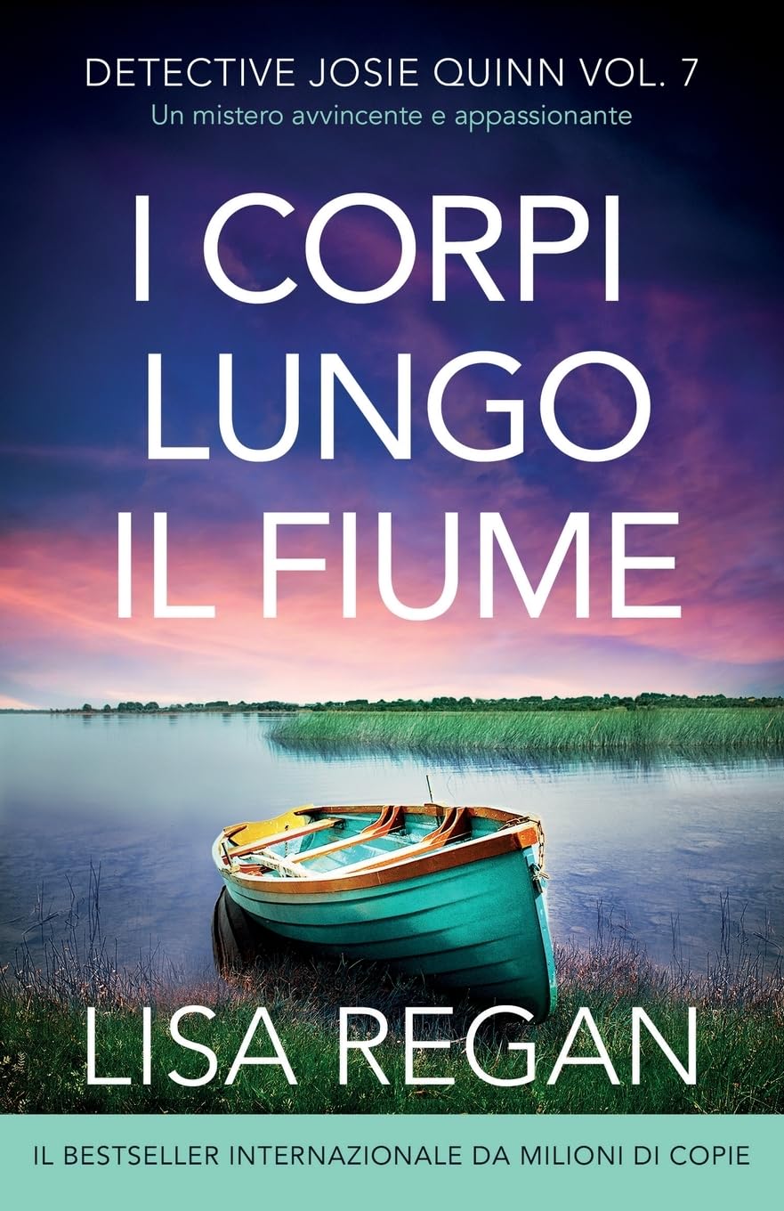 I corpi lungo il fiume: Un mistero avvincente e appassionante (Detective Josie Quinn, Band 7) Contemporary literature