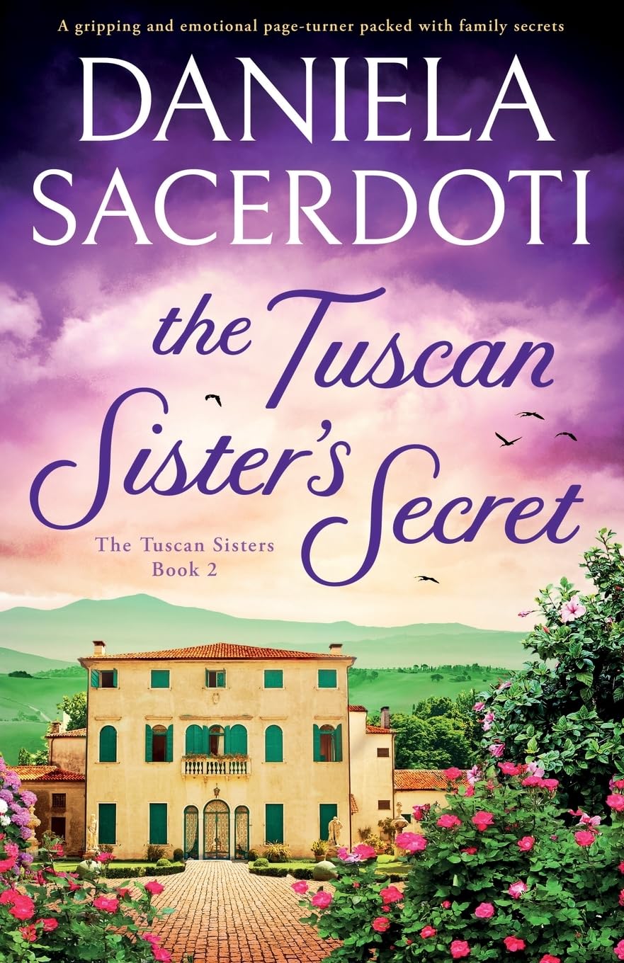 The Tuscan Sister's Secret: A gripping and emotional page-turner packed with family secrets Contemporary literature