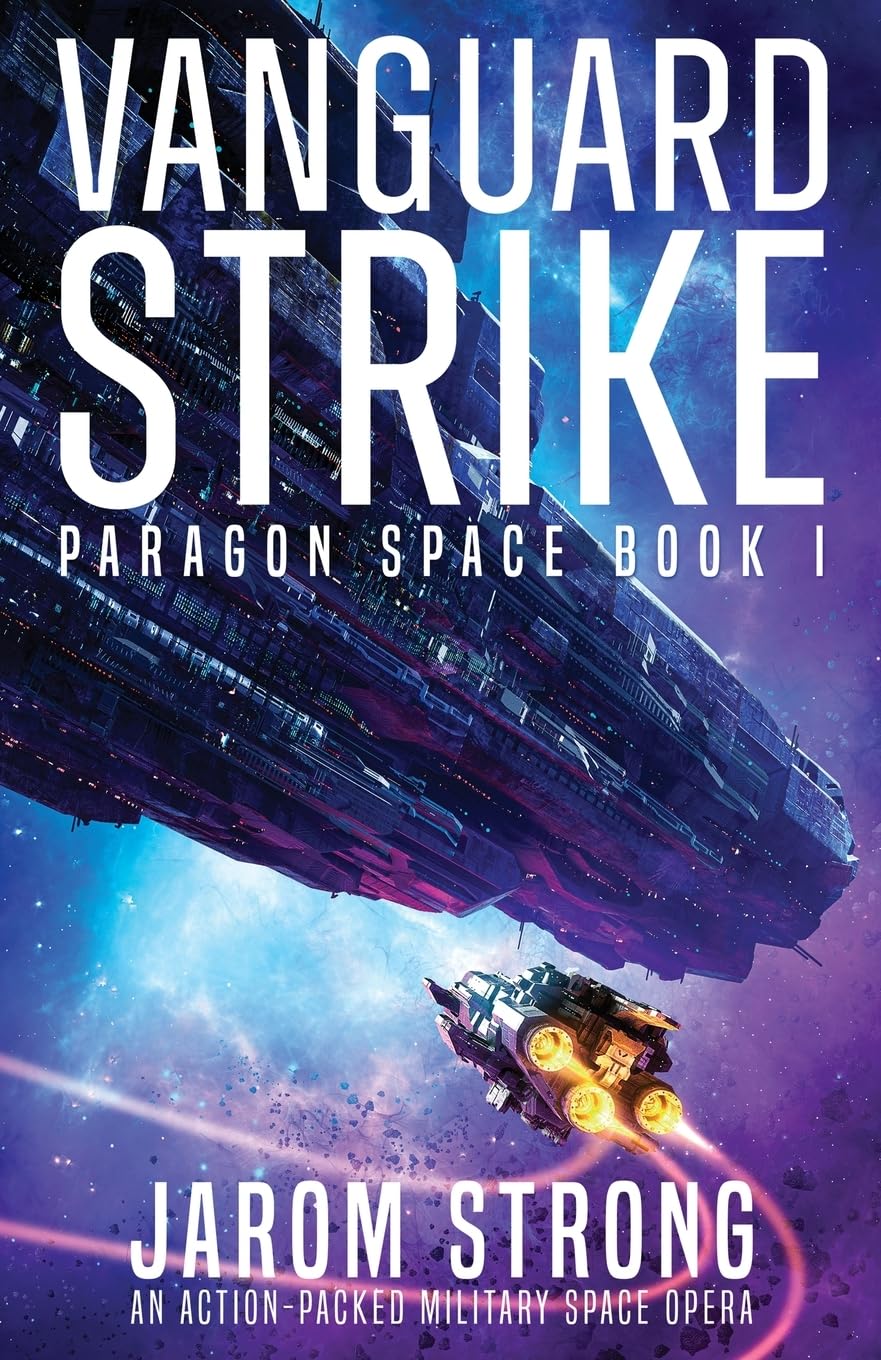 Vanguard Strike: An action-packed military space opera (Paragon Space, Band 1) Action & Adventure