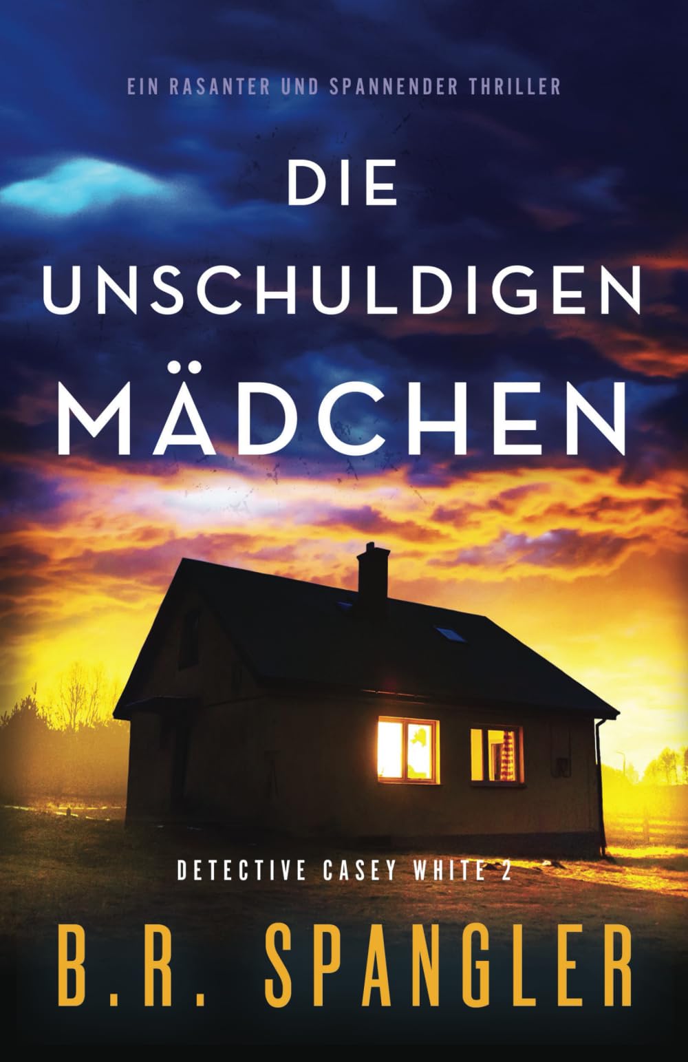 Die unschuldigen Mädchen: Ein rasanter und spannender Thriller (Detective Casey White, Band 2) Action & Adventure