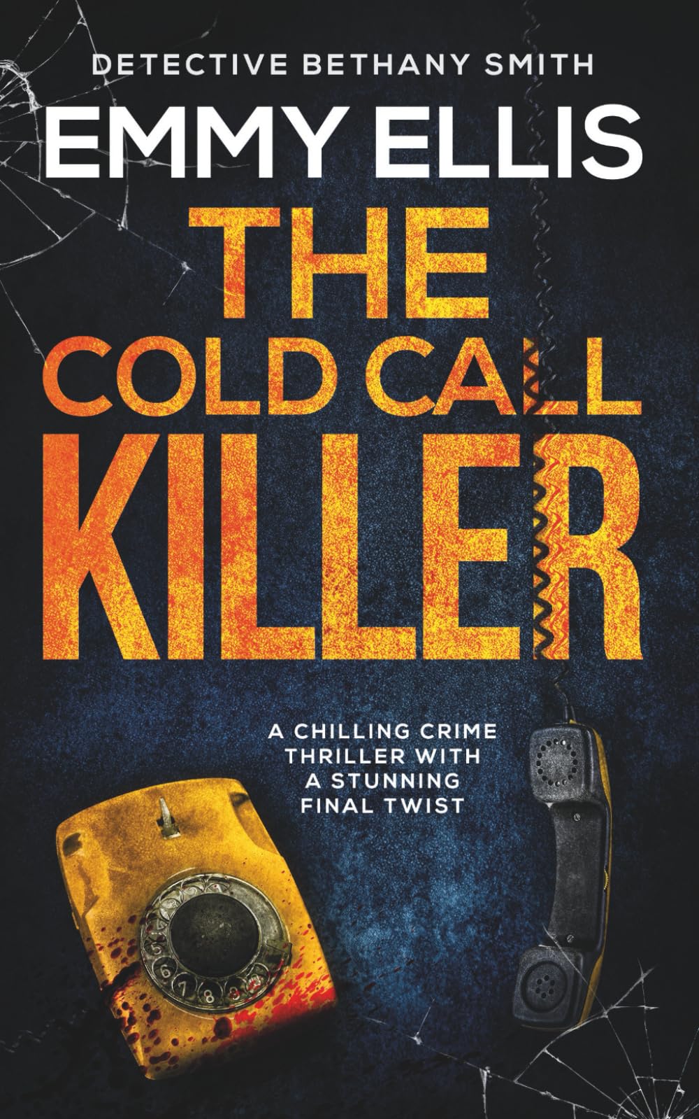 THE COLD CALL KILLER a chilling crime thriller with a stunning final twist (DI Bethany Smith Thrillers, Band 1) Detective & CSI